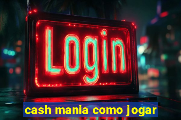 cash mania como jogar